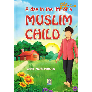 A Day in the Life of a Muslim Child By Abdul Malik Mujahid