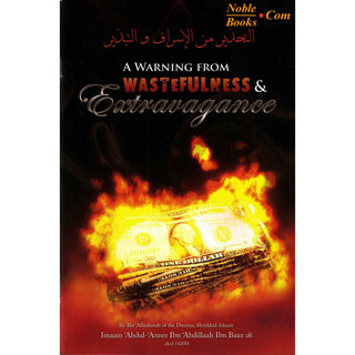 A Warning From Wastefulness & Extravagance By Imaam Abdul-Azeez Ibn Abdillaah Ibn Baaz