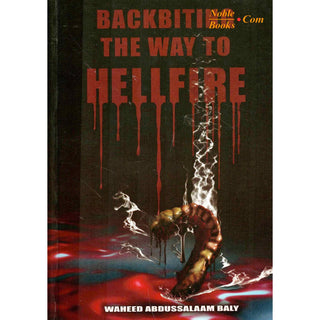 Backbiting the Way to Hellfire By Wahid Abdussalam Baly