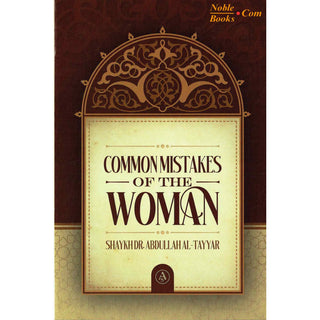Common Mistakes Of The Woman By Shaykh Dr  Abdullah Al-Tayyar