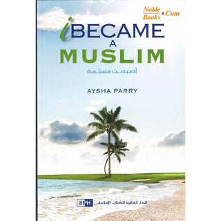 I Became a Muslim By Aysha Parry