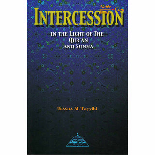 Intercession In the Light of Quran and Sunnah By Ukasha Al-Tayyibi