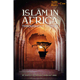 Islam in Africa Throughout History By Shaykh Muhammad Aman Al-Jami