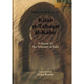 Kitab At-Tabaqat Al-Kabir Volume VI The Scholars of Kufa By Aisha Bewley