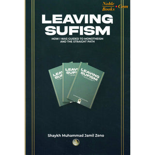Leaving Sufism How I Was Guided to Monotheism and the Straight Path