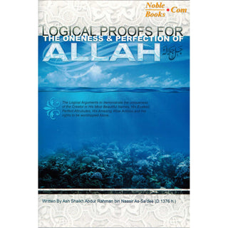 Logical Proofs for the Oneness & Perfection of Allah By Ash-Shaykh Abdur Rahman bin Naasir As-Sa'dee