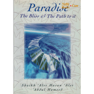 Paradise (The Bliss & the Path to It) By Alee Hasan Alee Abdul-Hameed