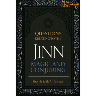 Questions Relating to the Jinn, Magic and Conjuring By Shaykh Salih Al-Fawzan