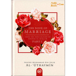 The Book Of Marriage From The Explanation Of Bulugh Al -Maraam ( Part One) By Shaykh Muhammad al-Uthaymeen