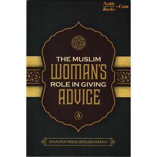 The Muslim Women's Role in Giving Advice By Shaykh Rida Boushamah