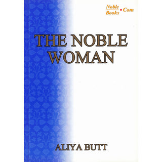 The Noble Woman By Aliya Butt