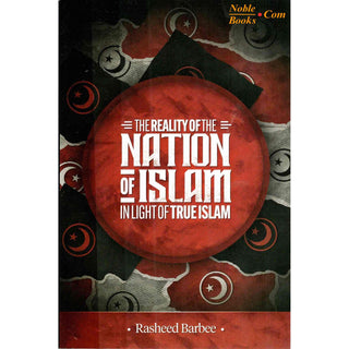 The Reality Of The Nation Of Islam In Light Of True Islam By Rasheed Barbee