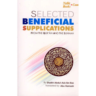 Selected Beneficial Supplications By Abdul Aziz bin Abdullah bin Baz