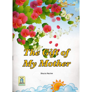 The Gift of My Mother By Shazia Nazlee