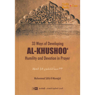 33 Ways of developing AL KHUSHOO (Humility and Devotion in Prayer) By Muhammad Salih Al-Munajjid