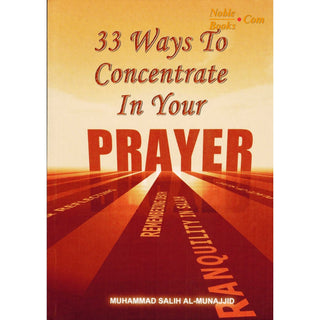 33 Ways to Concentrate in Your Prayer By Muhammad Salih Al-Munajjid