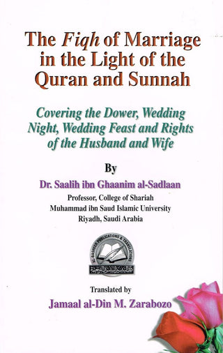 Fiqh of Marriage in the Light of the Quran and Sunnah By Saalih ibn Ghaanim al-Sadlaan