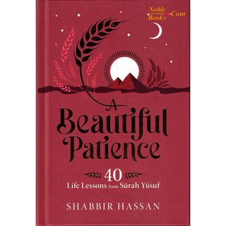 A Beautiful Patience 40 Life Lessons from Surah Yusuf