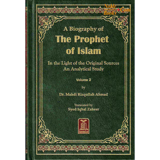 A Biography of the Prophet of Islam In the Light of the Original Sources An Analytical Study (2 Volumes) By Dr. Mahdi Rizqullah Ahmad
