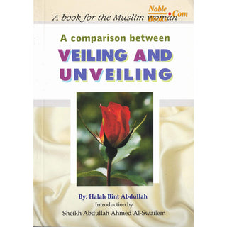 A Comparison Between Veiling and Unveiling By Halah bint Abdullah