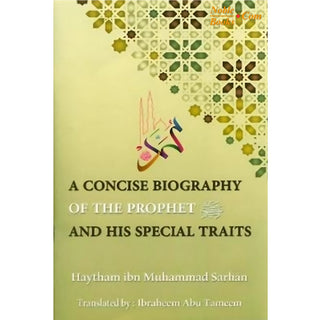 A Concise Biography Of The Prophet (SAW) And His Special Traits By Haytham Ibn Muhammad Sarhan