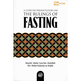 A Concise Presentation on the Rulings of Fasting By Shaykh ʿAbdul ʿAzīz bin ʿAbdullāh bin ʿAbdur Raḥmān ar-Rājiḥī