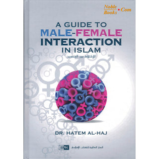 A Guide to Male-Female Interaction in Islam By Dr. Hatem Al-Haj