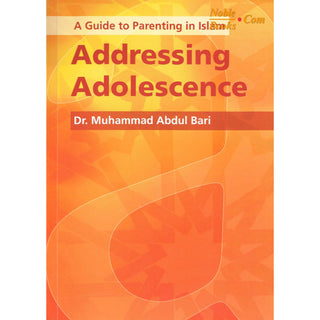 A Guide to Parenting in Islam Addressing Adolescence By Dr. Muhammad Abdul Bari