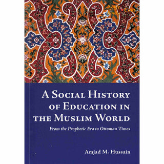A Social History Of Education In The Muslim World By Amjad M. Hussain