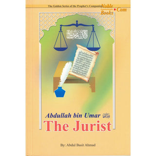 Abdullah bin Umar (RA) The Jurist By Abdul Basit Ahmad