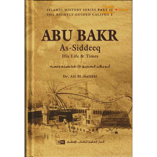 Abu Bakr as Siddeeq His Life and Times By Ali M. Sallabi