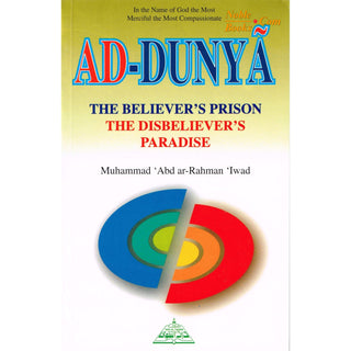 Ad Dunya The Believers Prison The Disbelievers Paradise By Muhammad Abdur-Rahman Iwad