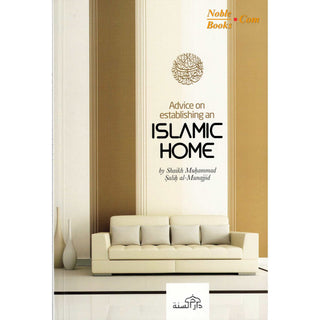 Advice on Establishing an Islamic Home - Noble Books