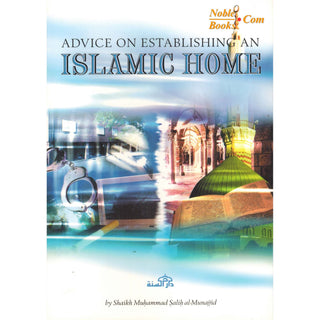 Advice on Establishing an Islamic Home - Noble Books