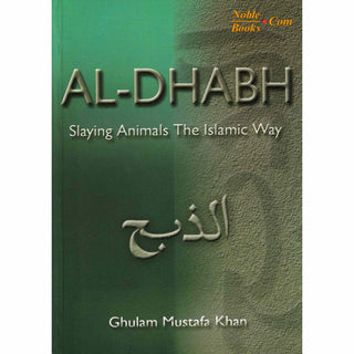 Al-Dhabh Slaying Animals The Islamic Way By Ghulam Mustafa Khan