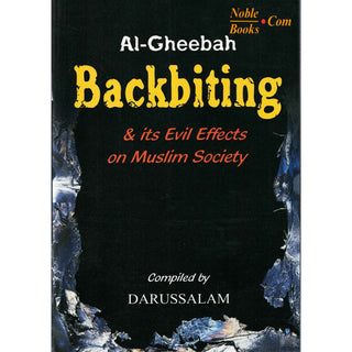 Al-Gheebah: Backbiting & its Evil Effects on Muslim Society By Abdul Malik Mujahid