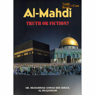 Al-Mahdi Truth OR Fiction? By Dr Muhammad Ahmad Bin Ismail