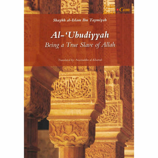 Al-Ubudiyyah: Being a True Slave of Allah By Ibn Taymiyyah