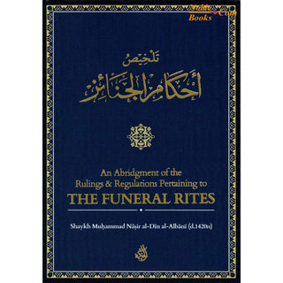 An Abridgement of the Rulings & Regulations Pertaining to the Funeral By Shaikh Muhammad Nasirud-Din Al-Albani