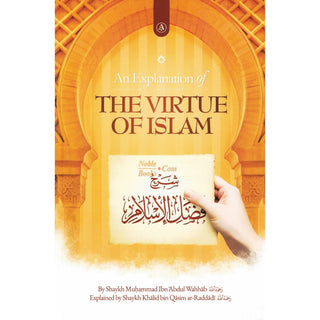 An Explanation of the Virtue of Islam by Shaykh Muhammad Ibn Abdul Wahhab (Rahimahullah),ISBN:9798350739657