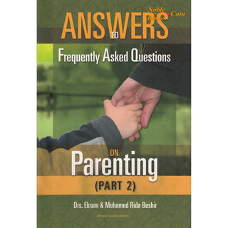Answers to Frequently Asked Questions on Parenting (Part 2) By Dr Ekram Beshir ,Mohamed Beshir,ISBN:9781590080498