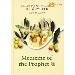 As-Suyuti's Tibb an nabbi,Medicine of the Prophet By Jalalu'd-Din Abdur-Rahman As-Suyuti