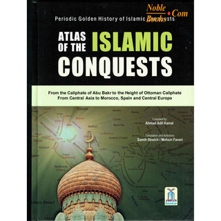Atlas of the Islamic Conquests By Ahmad Adil Kamal