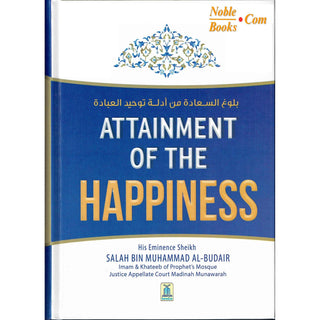 Attainment Of The Happiness By Salah Bin Muhammad Al-Budair