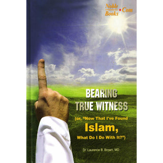 Bearing True Witness By Dr. Laurence B. Brown