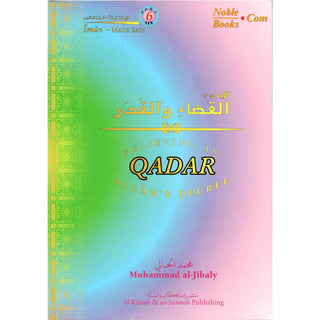 Believing In Allah's Decree Qadar (Eemaan Made Easy Series) Part 6 By Muhammad al-Jibaly