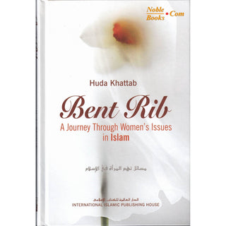 Bent Rib A Journey Through Women's Issues in Islam By Huda Khattab