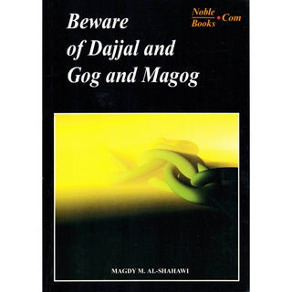 Beware of Dajjal and Gog & Magog (Yajuj and majuj) By Magdy M. Al-Shahawi