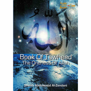 Book Of Tawheed The Oneness Of Allah By Sheikh Abdulmajid Al-Zendani