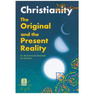 Christianity The Original & Present Reality By Muhammad bin Abdullah
